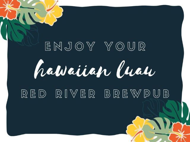 RED RIVER BREWPUB HAWAIIAN LUAU